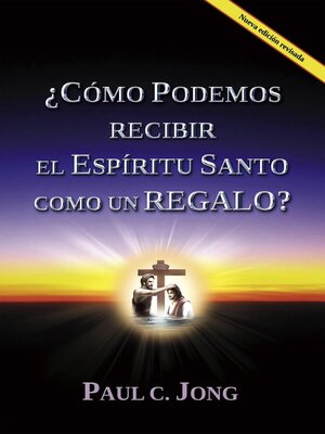 cover image of ¿CÓMO PODEMOS RECIBIR EL ESPÍRITU SANTO COMO UN REGALO? [Nueva edición revisada]